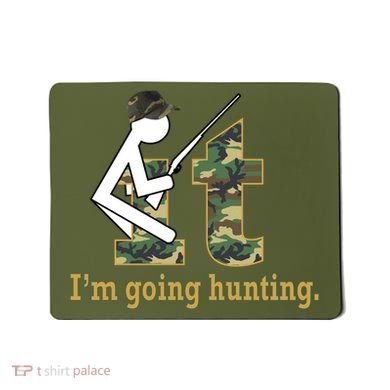 F It Im Going Hunting Mousepad