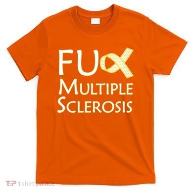 F Multiple Sclerosis T-Shirt