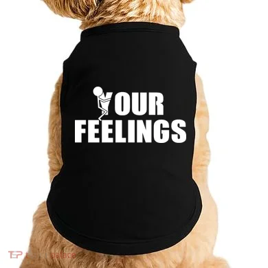 F Your Feelings Doggie Tank