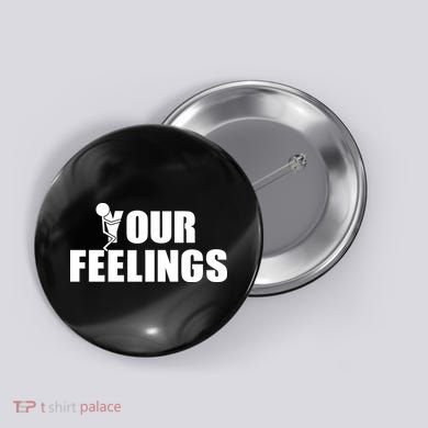 F Your Feelings Button