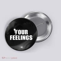 F Your Feelings Button thumb 0