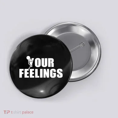 F Your Feelings Button