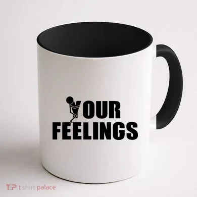 F Your Feelings Coffee Mug back