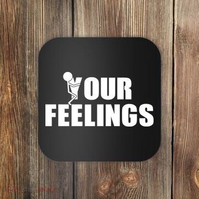 F Your Feelings Coaster