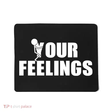 F Your Feelings Mousepad