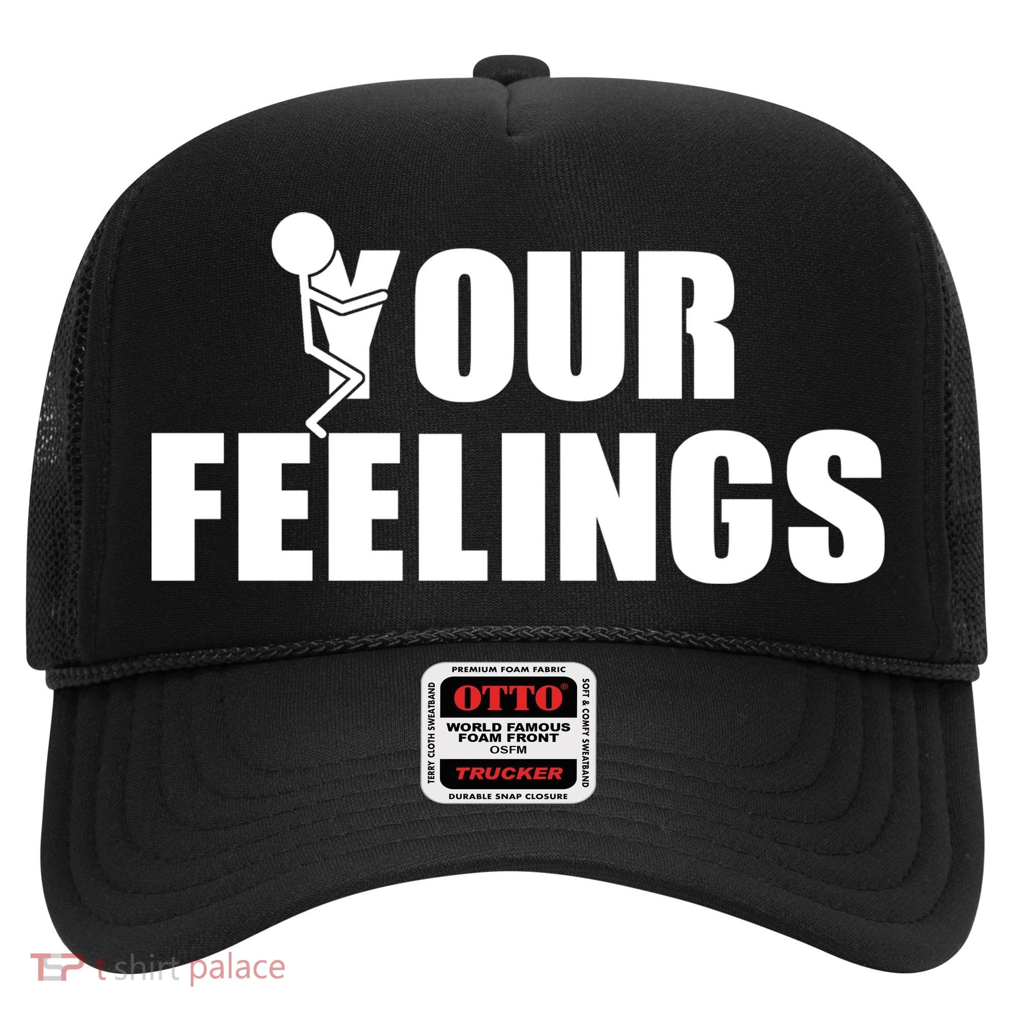 F Your Feelings Hat
