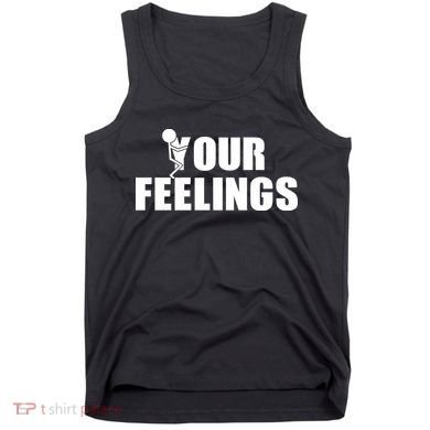 F Your Feelings Tank Top