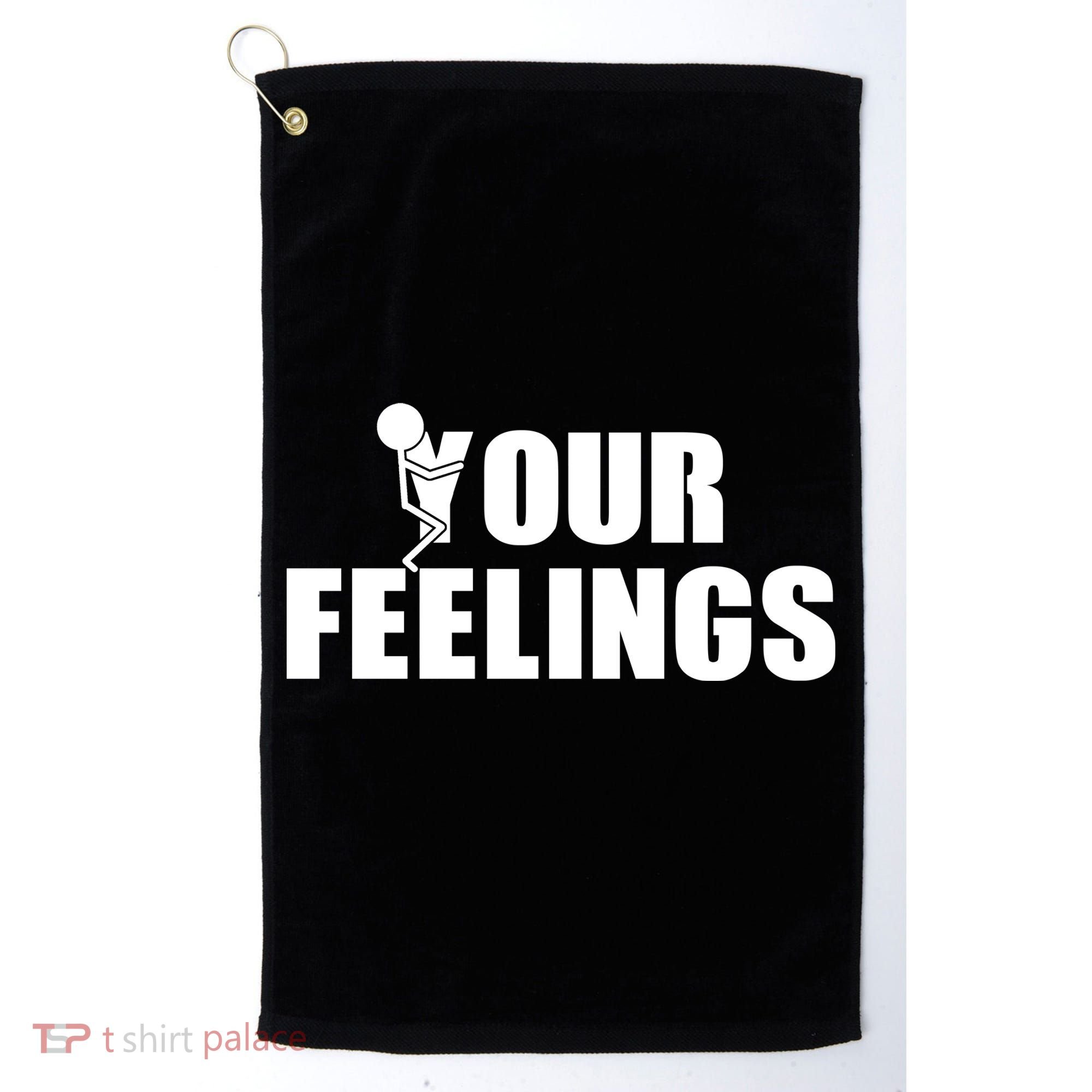 F Your Feelings Golf Towel