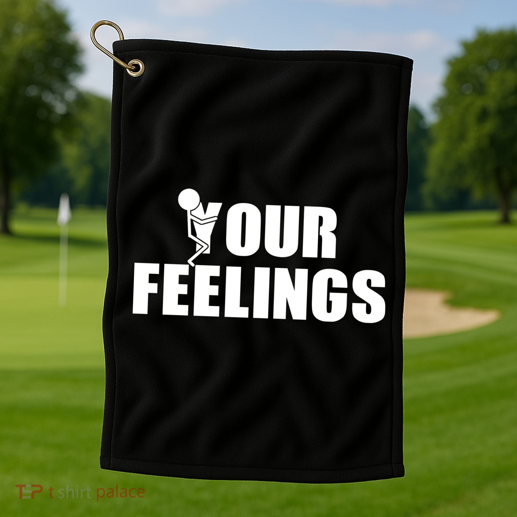 F Your Feelings Golf Towel