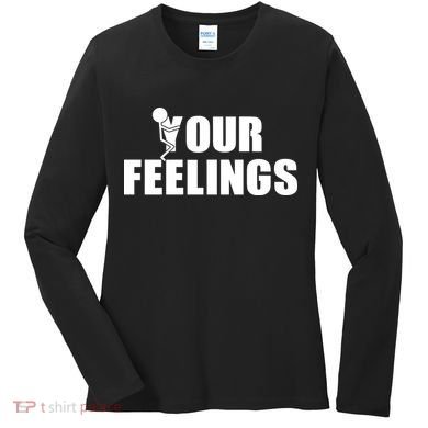 F Your Feelings Women's Long Sleeve Shirt