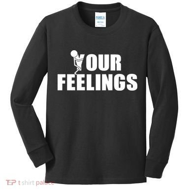 F Your Feelings Kids Long Sleeve Shirt