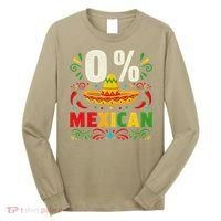 Funny 0 Percent Mexican Fiesta Mexico Party Cinco De Mayo Long Sleeve Shirt thumb 0