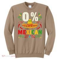 Funny 0 Percent Mexican Fiesta Mexico Party Cinco De Mayo Sweatshirt thumb 0