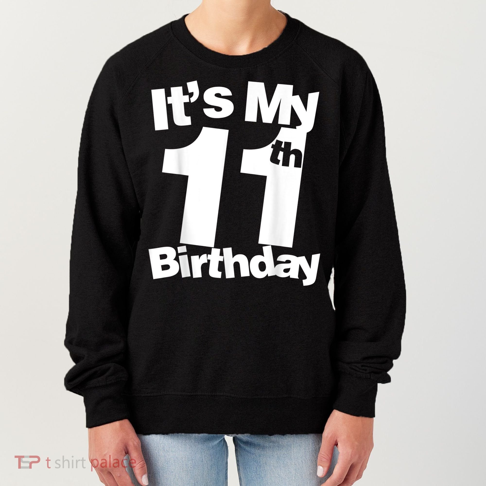 Funny 11th Birthday It's My 11th Birthday 11 Year Old Birthday Women's Sweatshirt