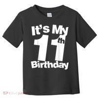 Funny 11th Birthday It's My 11th Birthday 11 Year Old Birthday Toddler T-Shirt thumb 0