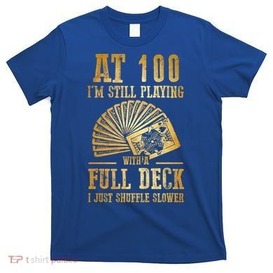 Funny 100th Birthday Gift 100 Year Old Cards Meaningful Gift T-Shirt