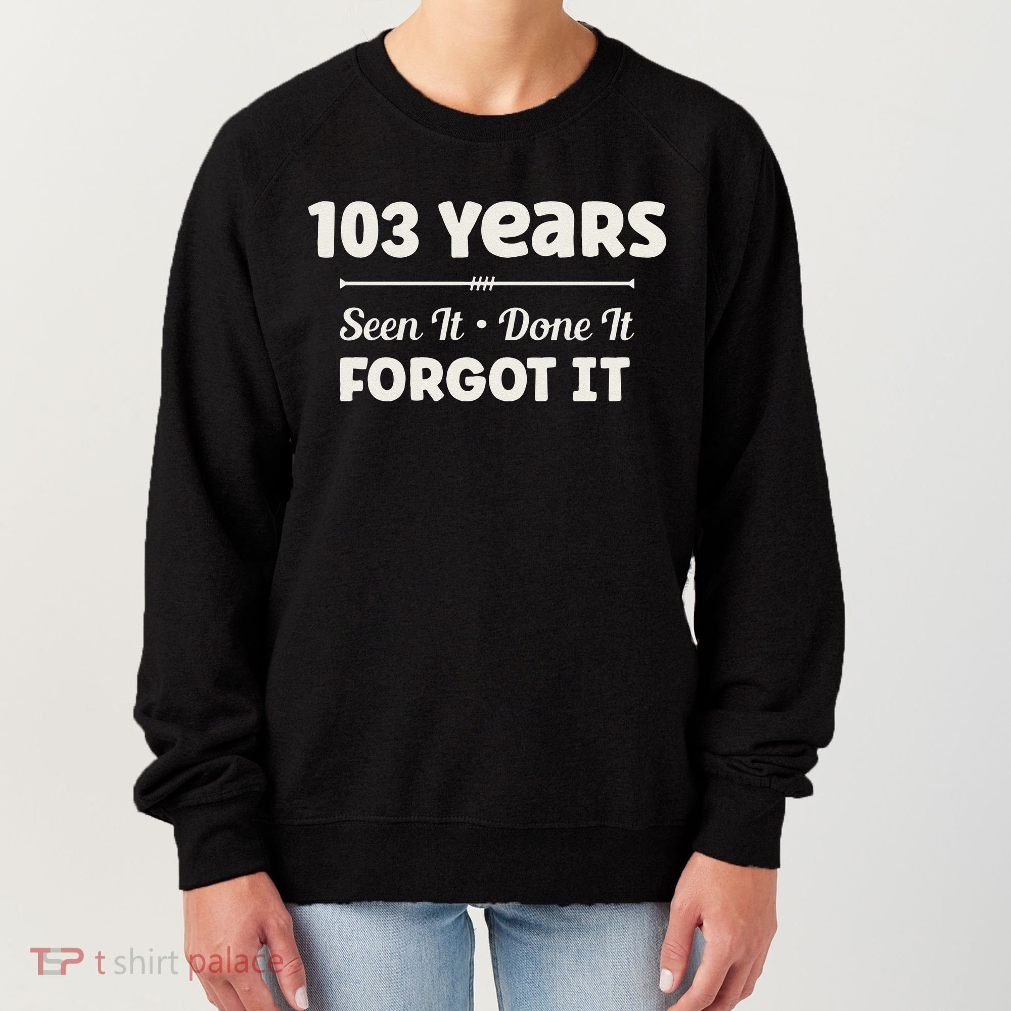 Funny 103rd Birthday Gifts 103 Years Old Women's Sweatshirt