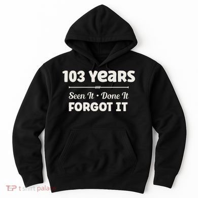 Funny 103rd Birthday Gifts 103 Years Old Hoodie