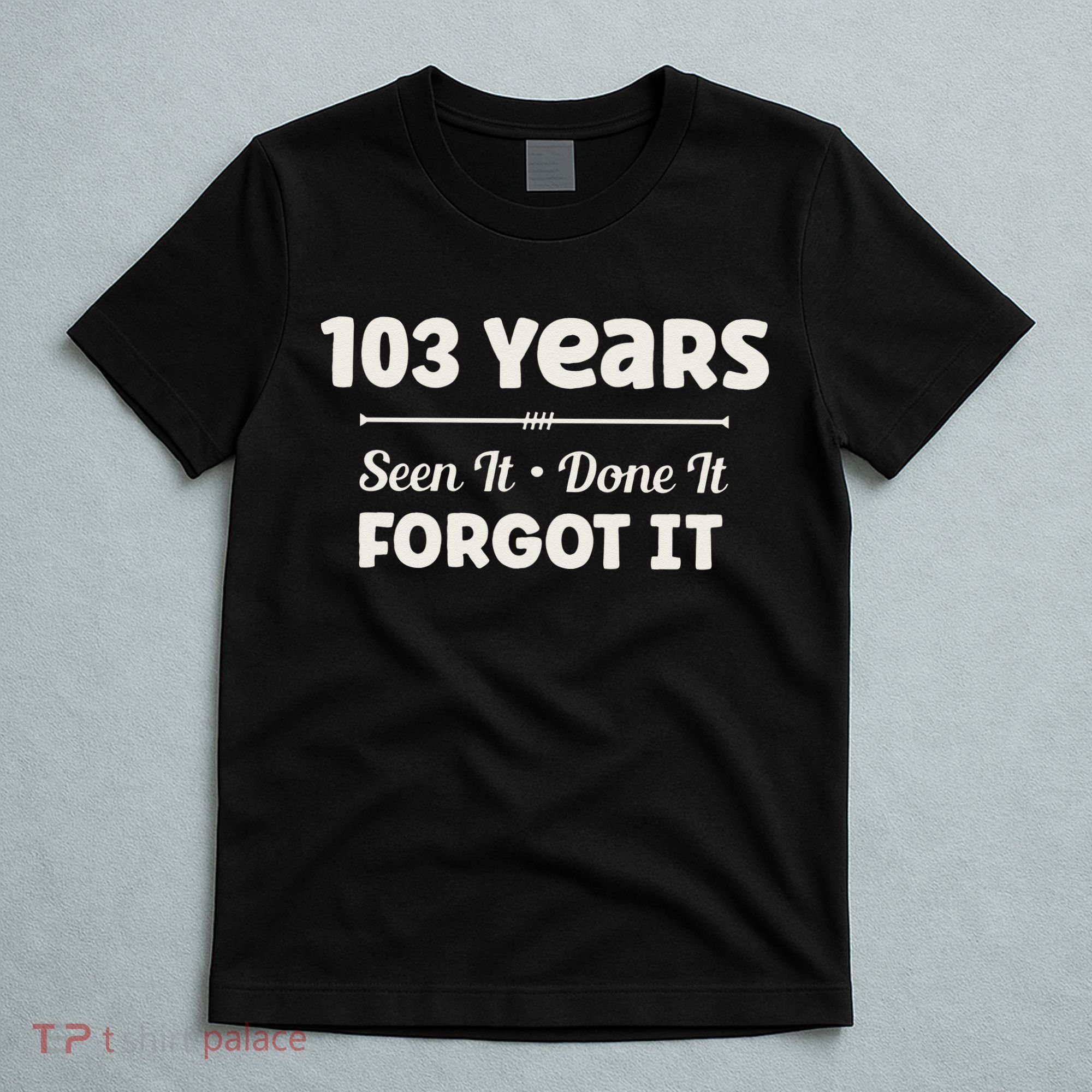 Funny 103rd Birthday Gifts 103 Years Old T-Shirt