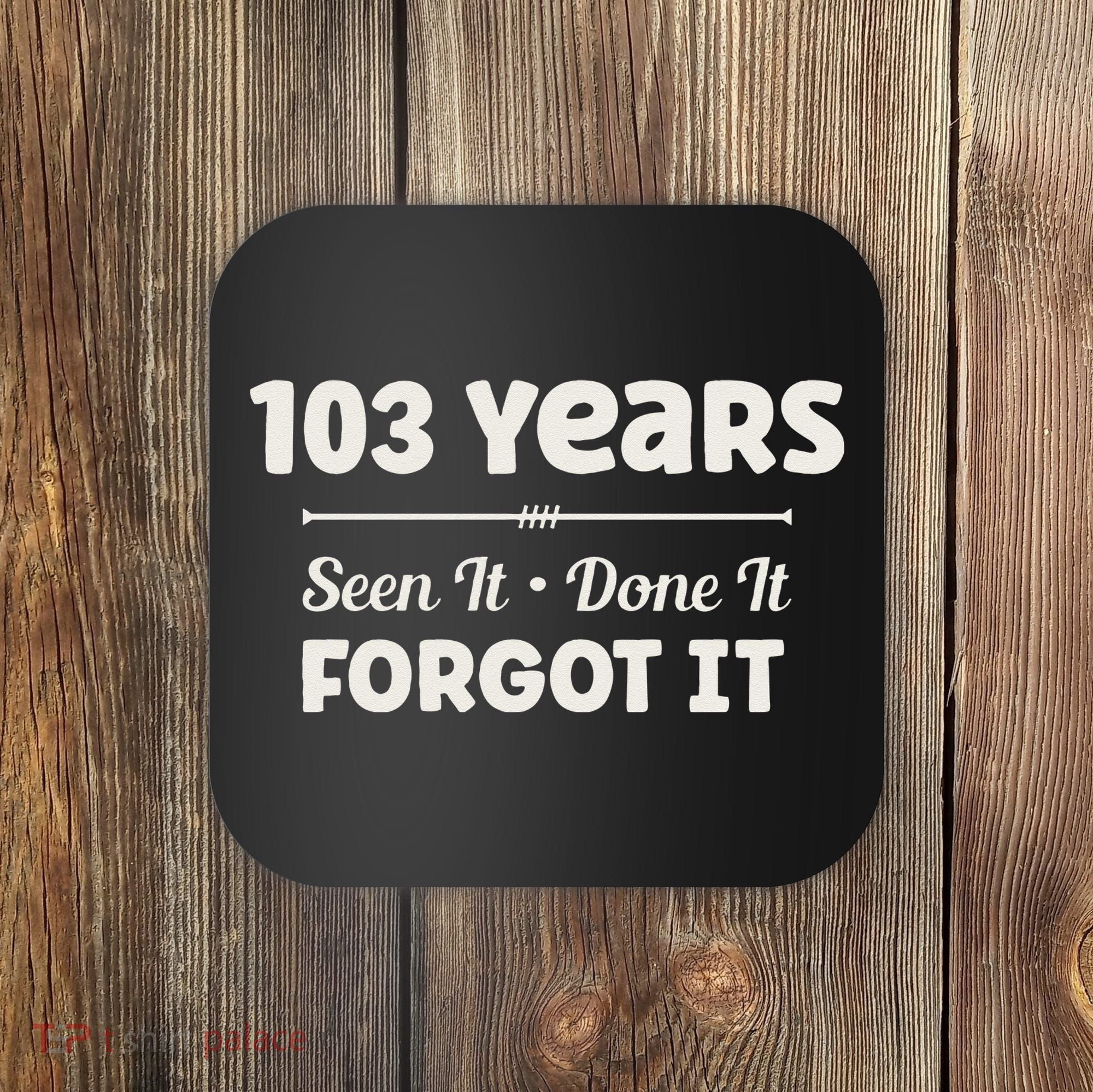 Funny 103rd Birthday Gifts 103 Years Old Coaster