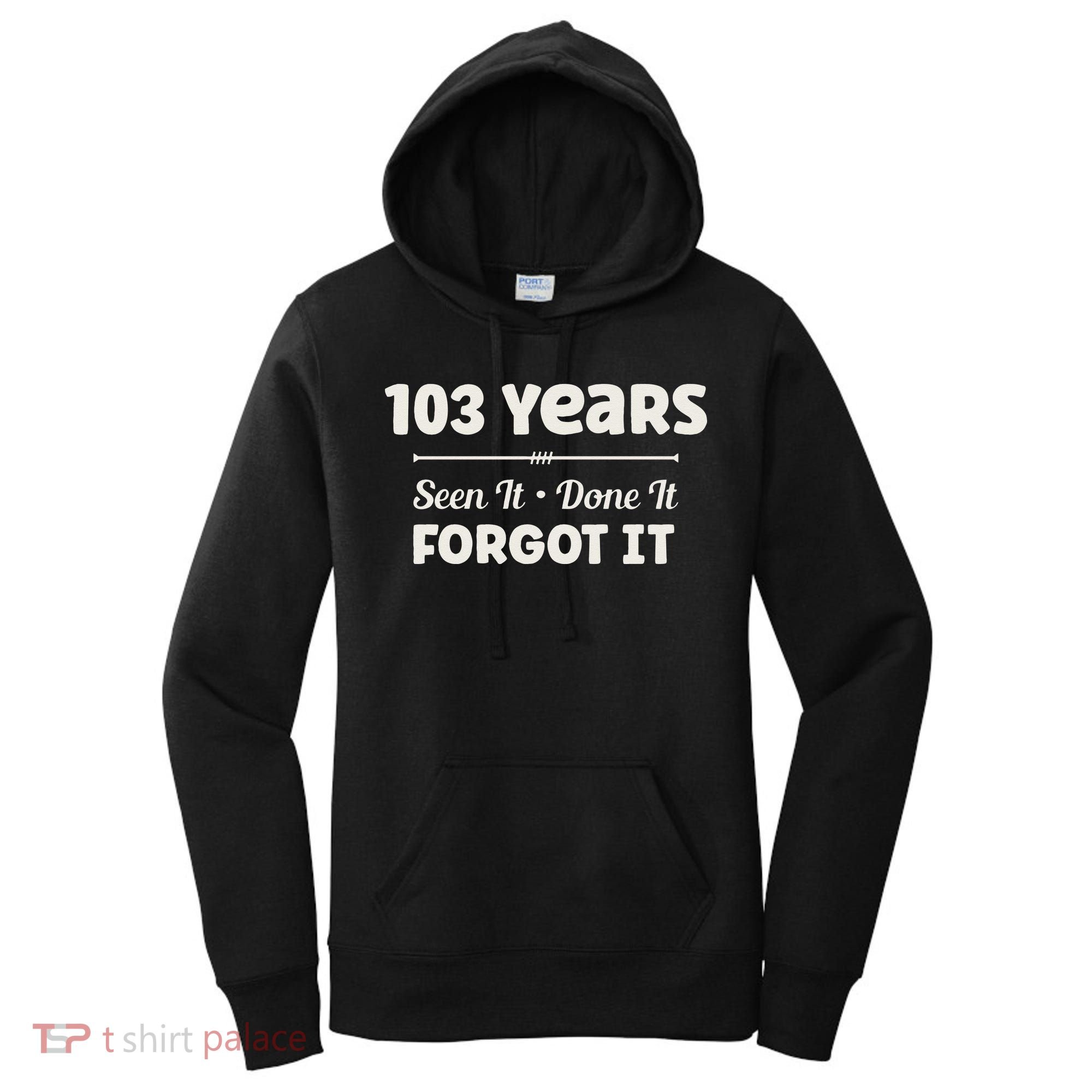 Funny 103rd Birthday Gifts 103 Years Old Women's Hoodie
