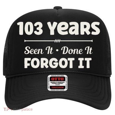 Funny 103rd Birthday Gifts 103 Years Old Hat