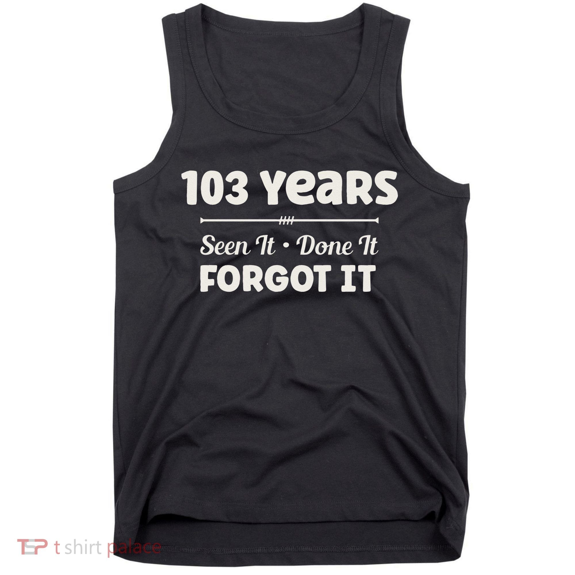 Funny 103rd Birthday Gifts 103 Years Old Tank Top