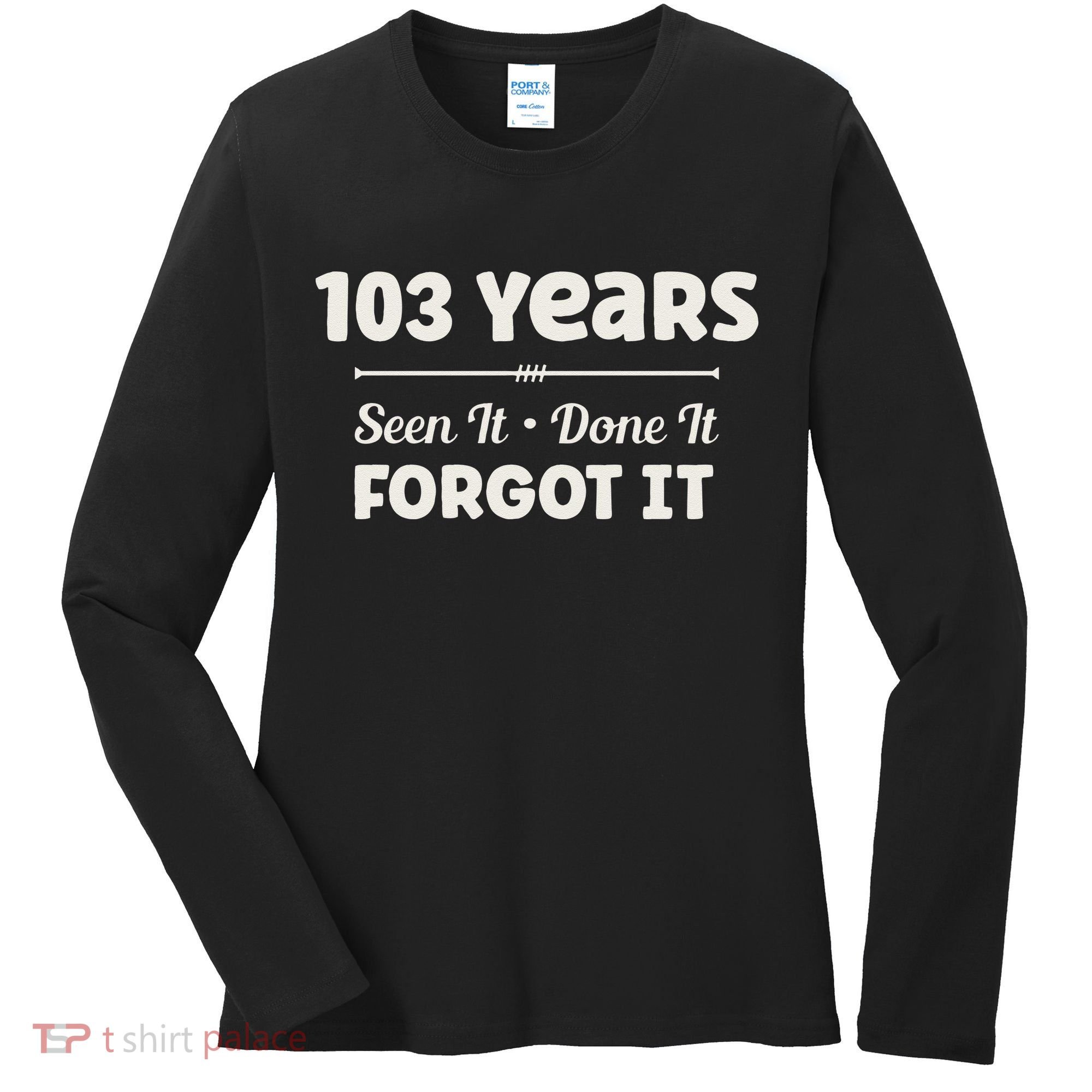 Funny 103rd Birthday Gifts 103 Years Old Women's Long Sleeve Shirt