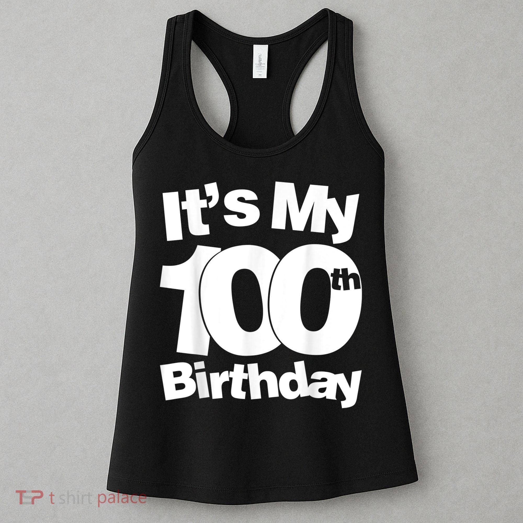 Funny 100th Birthday. It's My 100th Birthday 100 Year Old Birthday Women's Tank Top