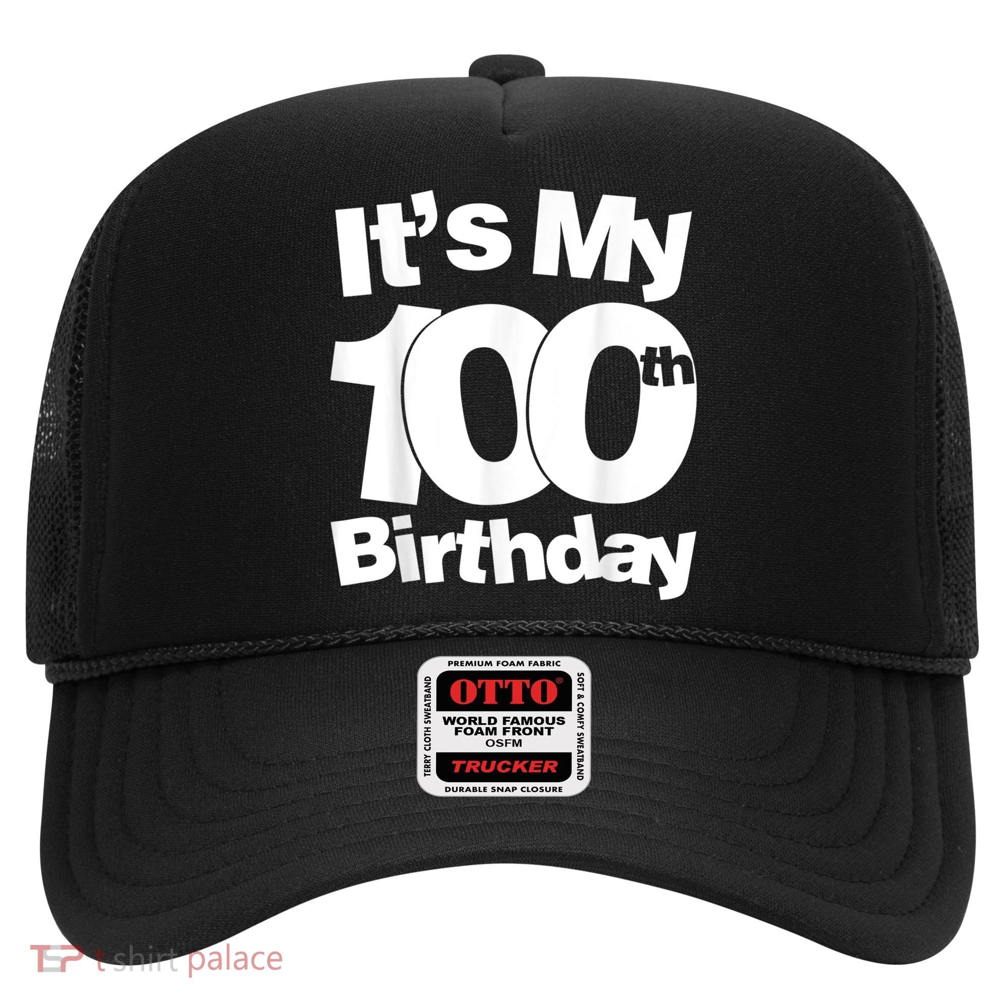 Funny 100th Birthday. It's My 100th Birthday 100 Year Old Birthday Hat