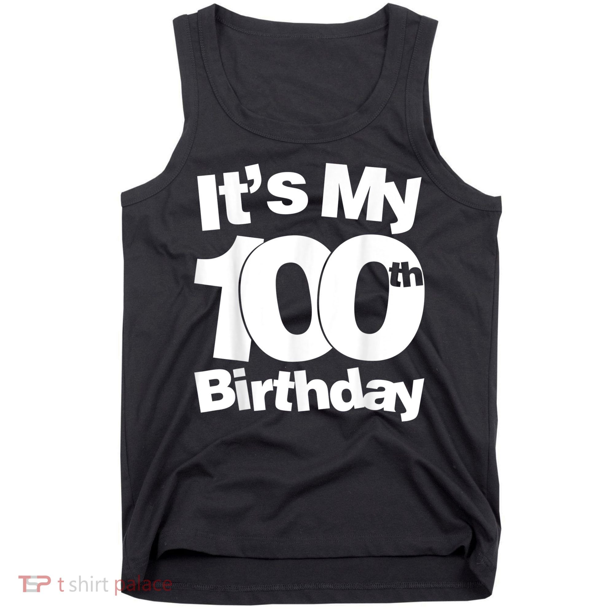 Funny 100th Birthday. It's My 100th Birthday 100 Year Old Birthday Tank Top