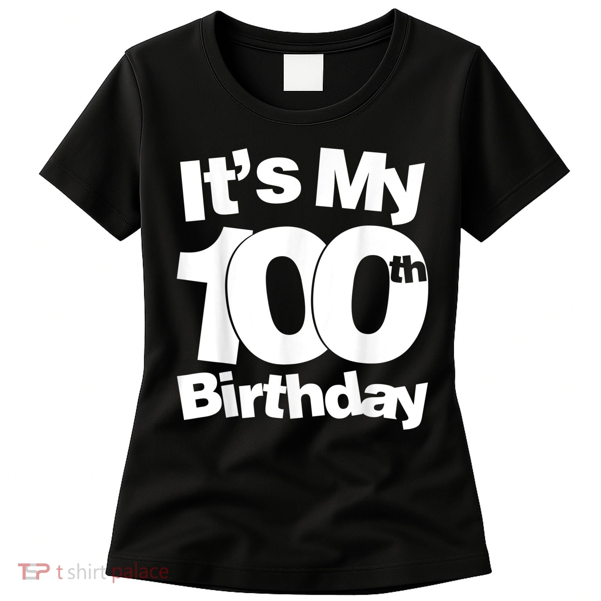 Funny 100th Birthday. It's My 100th Birthday 100 Year Old Birthday Women's T-Shirt