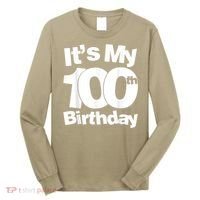 Funny 100th Birthday. It's My 100th Birthday 100 Year Old Birthday Long Sleeve Shirt thumb 0