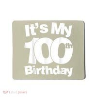 Funny 100th Birthday. It's My 100th Birthday 100 Year Old Birthday Mousepad thumb 0