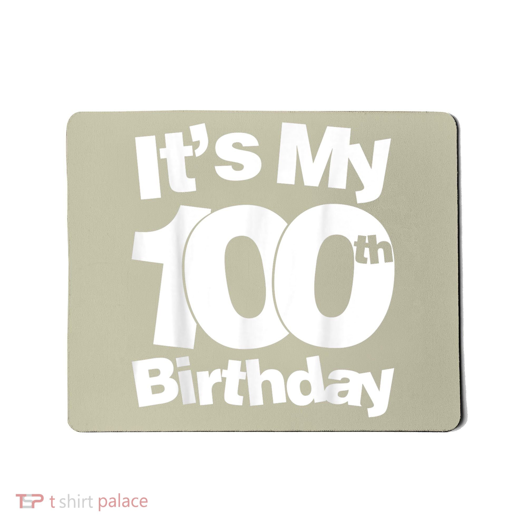 Funny 100th Birthday. It's My 100th Birthday 100 Year Old Birthday Mousepad