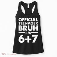 Funny 13th Birthday Official Teenager Bruh I'm 6+7  Women's Tank Top thumb 0