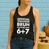 Funny 13th Birthday Official Teenager Bruh I'm 6+7  Women's Tank Top thumb 2