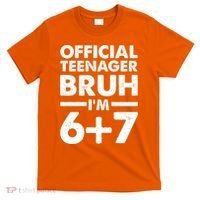 Funny 13th Birthday Official Teenager Bruh I'm 6+7  T-Shirt thumb 0