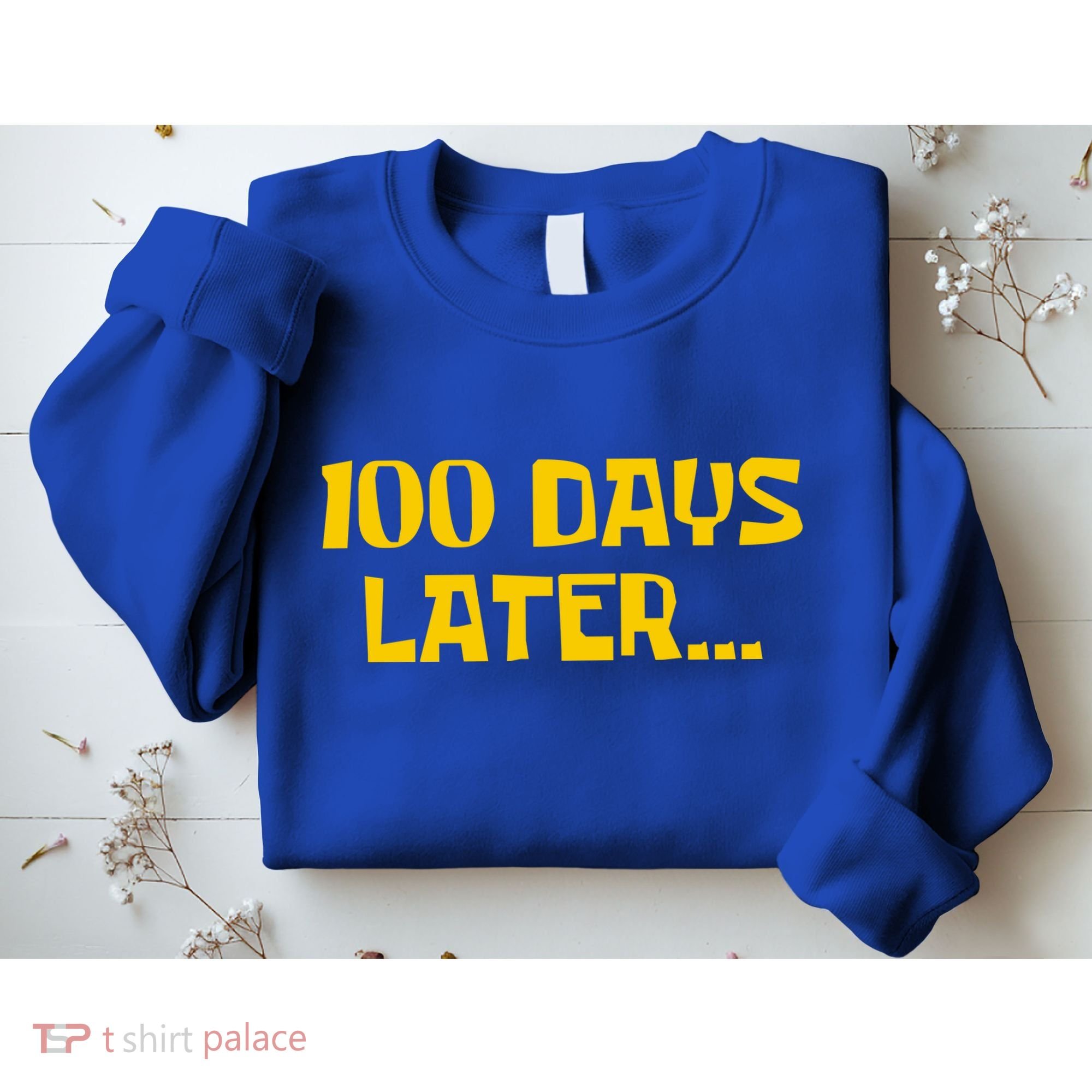Funny 100 Days Later One Hundred Days Of School Sweatshirt