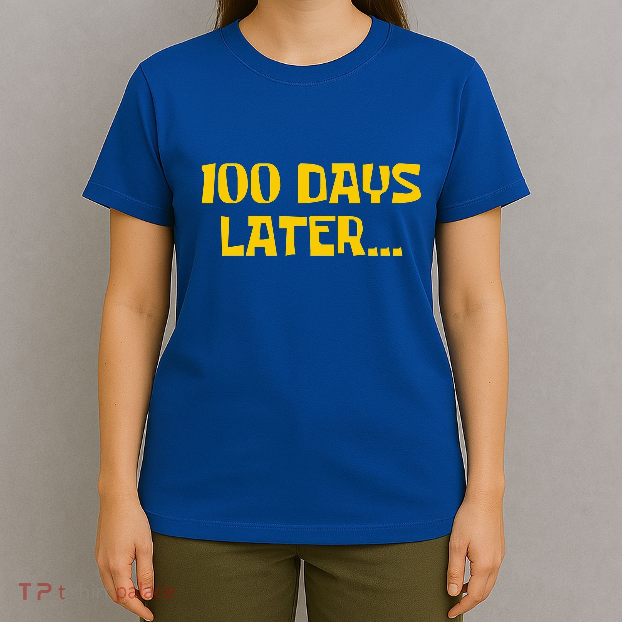 Funny 100 Days Later One Hundred Days Of School T-Shirt