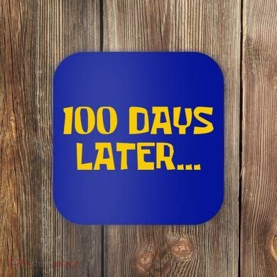 Funny 100 Days Later One Hundred Days Of School Coaster