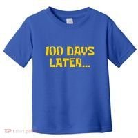 Funny 100 Days Later One Hundred Days Of School Toddler T-Shirt thumb 0