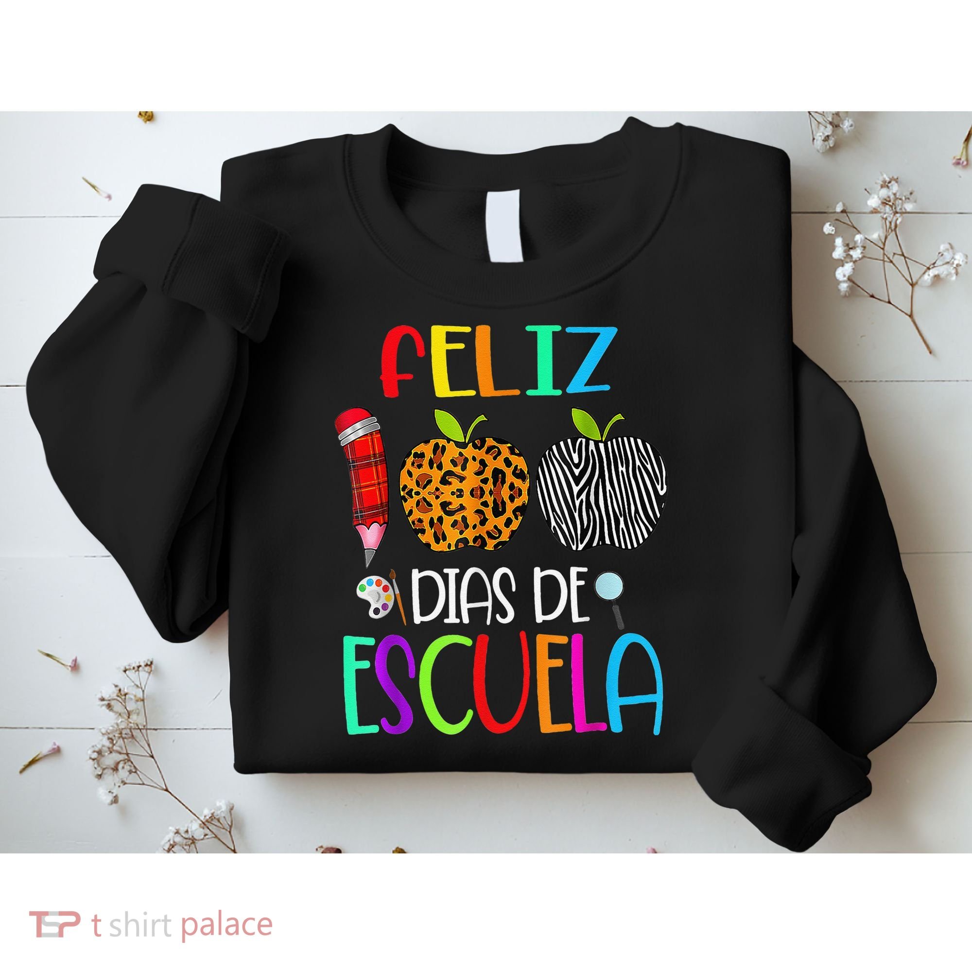 Feliz 100 Dias De Escuela Tee Spanish 100 Days Of School Sweatshirt