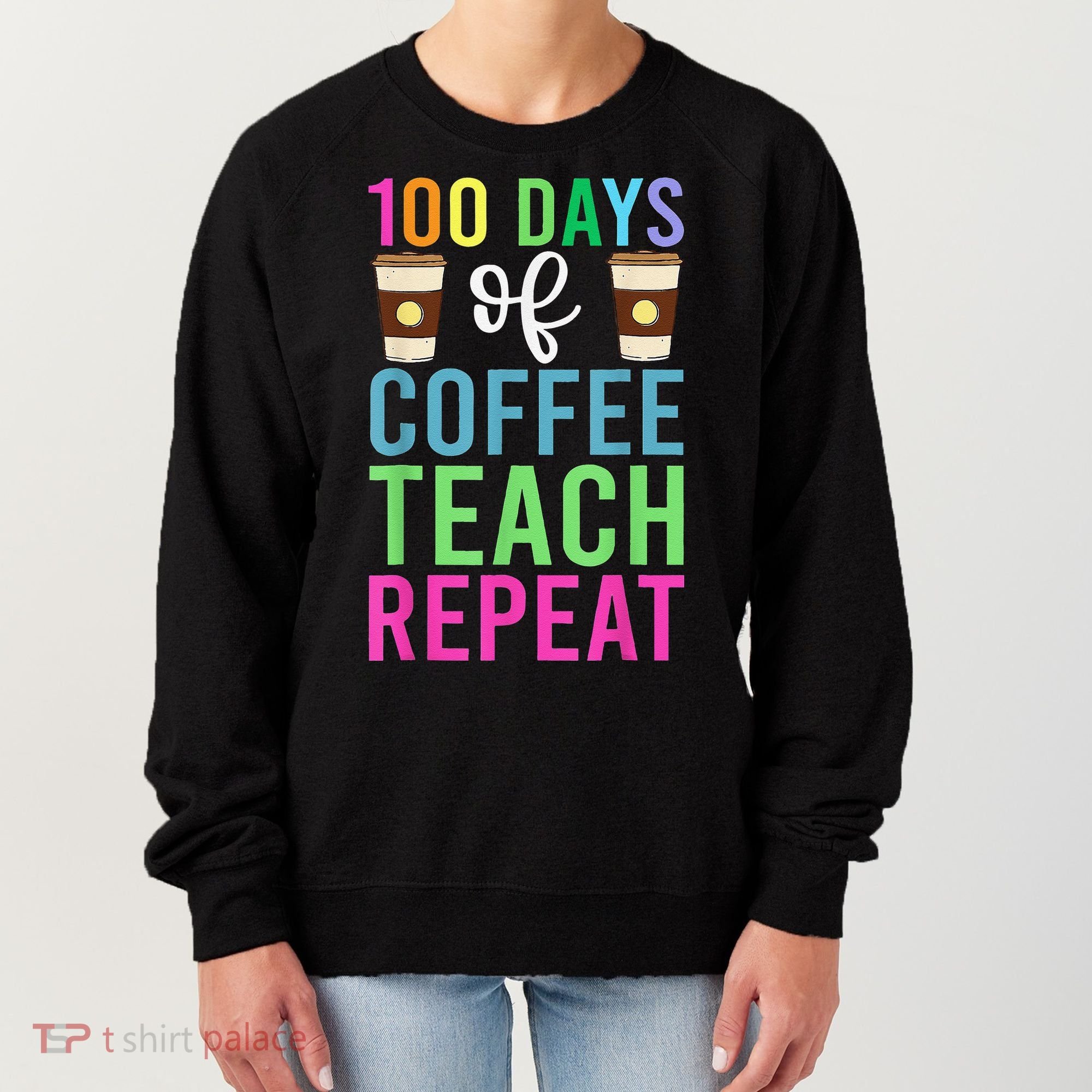 Funny 100 Days Of School For Teacher Coffee Women's Sweatshirt