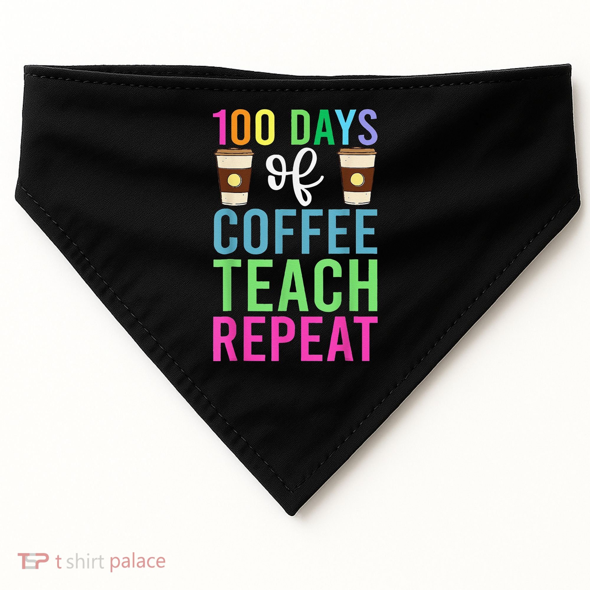 Funny 100 Days Of School For Teacher Coffee USA-Made Doggie Bandana
