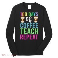 Funny 100 Days Of School For Teacher Coffee Long Sleeve Shirt thumb 0