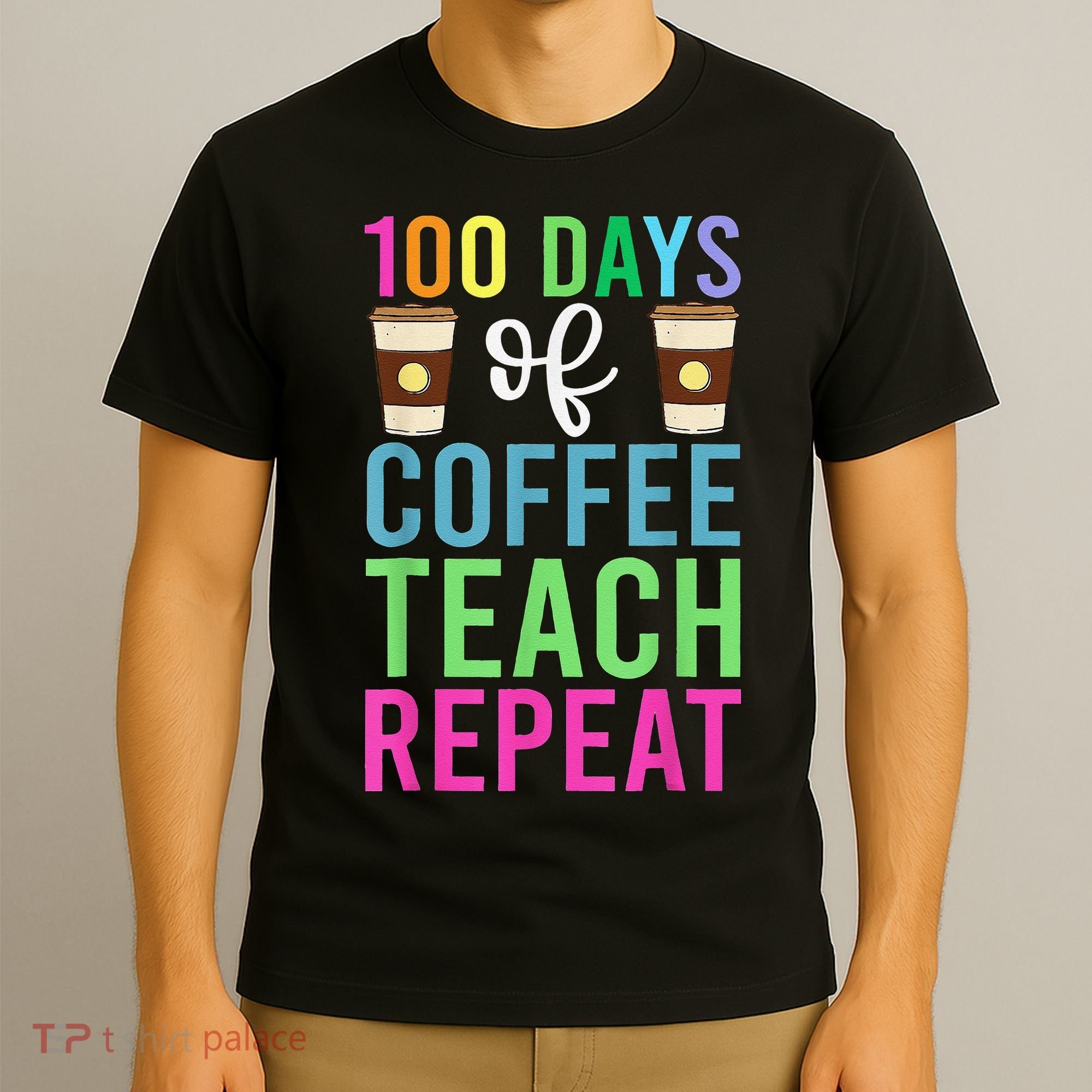 Funny 100 Days Of School For Teacher Coffee T-Shirt