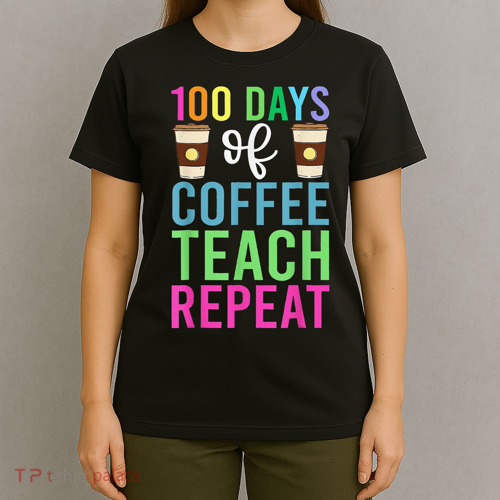 Funny 100 Days Of School For Teacher Coffee T-Shirt