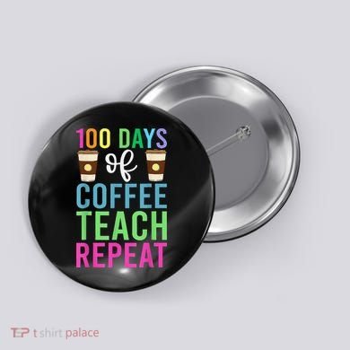 Funny 100 Days Of School For Teacher Coffee Button