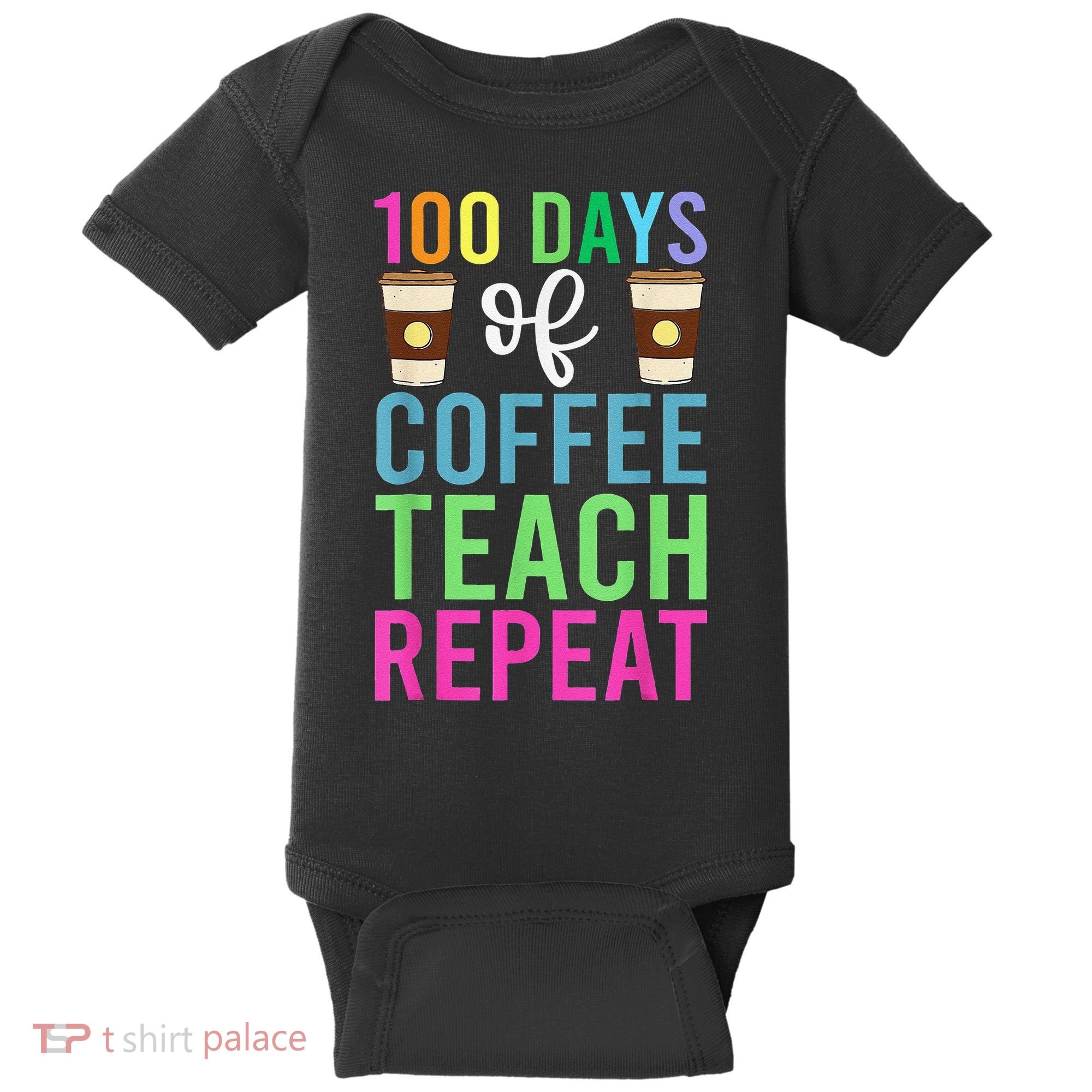 Funny 100 Days Of School For Teacher Coffee Baby Bodysuit